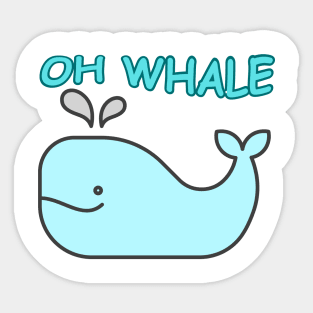 Oh Whale Oh well funny saying pun Sticker